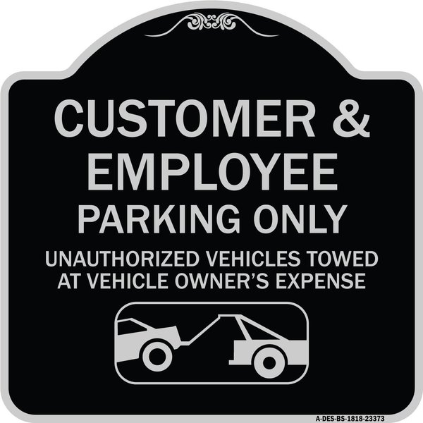 Signmission Parking Restriction Customer and Employee Parking Only Unauthorized Vehicles Towed at, BS-1818-23373 A-DES-BS-1818-23373